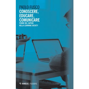 Conoscere, educare, comunicare. Forme del sapere nella learning society