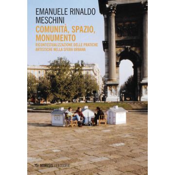 Comunità, spazio, monumento. Ricontestualizzazione delle pratiche artistiche nella sfera urbana