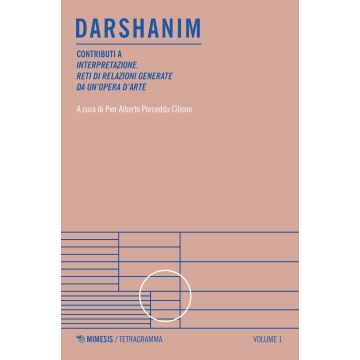 Darshanim. Contributi a «Interpretazione. Reti di relazioni generate da un'opera d'arte». Vol. 1