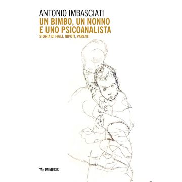 Un bimbo, un nonno e uno psicoanalista. Storia di figli, nipoti, parenti
