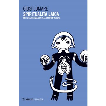 La spiritualità laica. Per una pedagogia dell'emancipazione