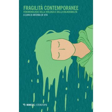 Fragilità contemporanee. Fenomenologie della violenza e della vulnerabilità