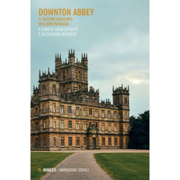 Downton Abbey. Il fascino sfacciato dell'aristocrazia
