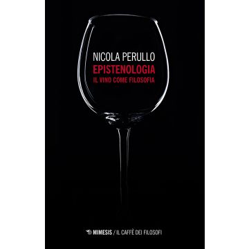 Epistenologia. Il vino come filosofia. Nuova ediz.