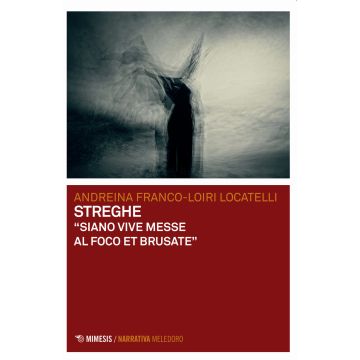Streghe. «Siano vive messe al foco et brusate»
