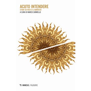 Acuto intendere. Studi su Vico e il barocco