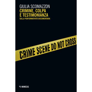 Crimine, colpa e testimonianza. Sulla performatività documentaria