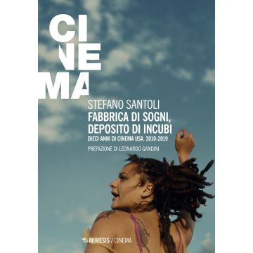 Fabbrica di sogni, deposito di incubi. Dieci anni di cinema USA. 2010-2019