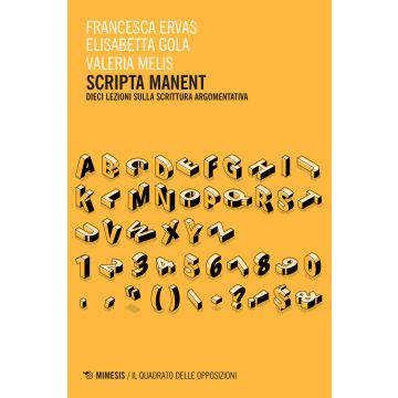Scripta manent. Dieci lezioni sulla scrittura argomentativa