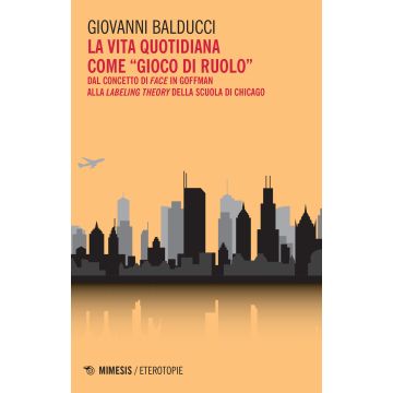 La vita quotidiana come «gioco di ruolo». Dal concetto di Face in Goffman alla Labeling theory della scuola di Chicago