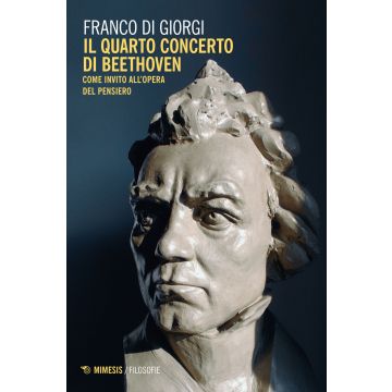 Il quarto concerto di Beethoven. Come invito all'opera del pensiero