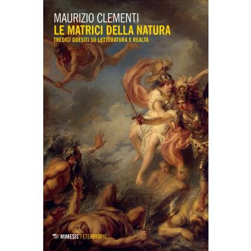 Le matrici della natura. Tredici quesiti su letteratura e realtà