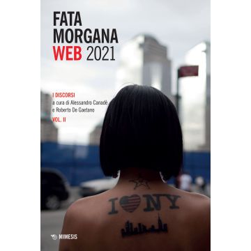 Fata Morgana Web 2021. Vol. 2: I discorsi