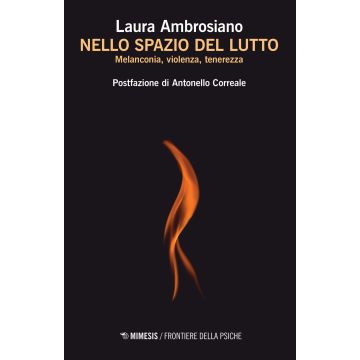 Nello spazio del lutto. Melanconia, violenza, tenerezza