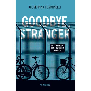 Goodbye stranger. Lo «straniero» come categoria politica