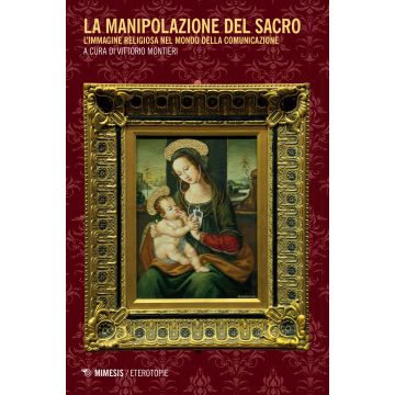 La manipolazione del sacro. L'immagine religiosa nel mondo della comunicazione