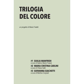 Trilogia del colore. Vol. 1-3: Giulia Manfredi-Maria Cristina Carlini-Giovanna Giachetti
