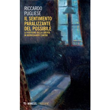 Il sentimento paralizzante del possibile. La vertigine della libertà in Kierkegaard e Sartre