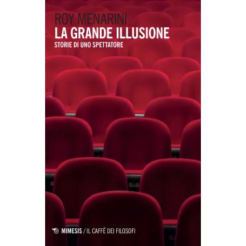 La grande illusione. Storie di uno spettatore