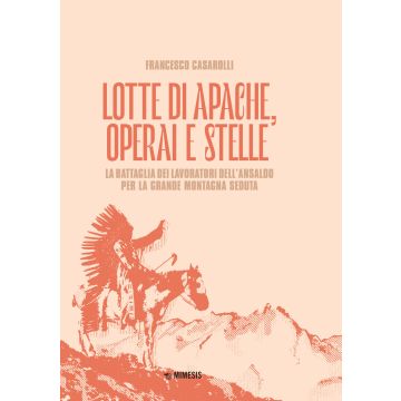 Lotte di Apache, operai e stelle. La battaglia dei lavoratori dell'Ansaldo per la Grande Montagna Seduta