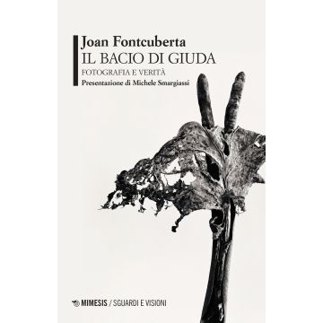 Il bacio di Giuda. Fotografia e verità