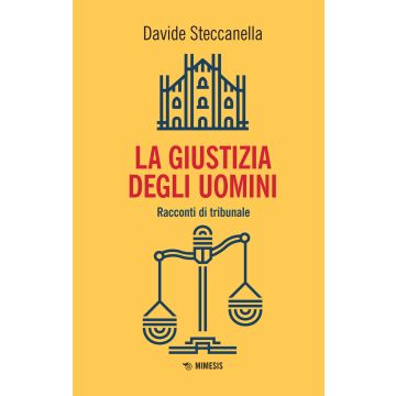 La giustizia degli uomini. Racconti di tribunale