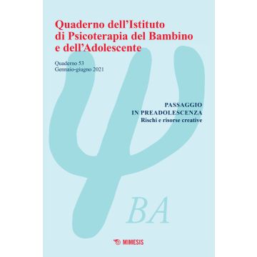 Quaderno dell'Istituto di psicoterapia del bambino e dell'adolescente (2021). Vol. 53: Passaggio in preadolescenza. Rischi e risorse creative