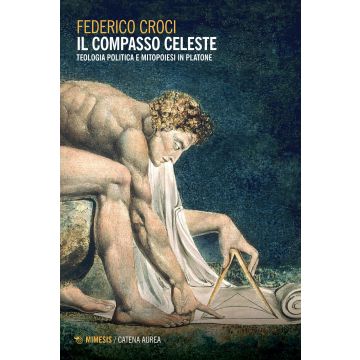 Il compasso celeste. Teologia politica e mitopoiesi in Platone