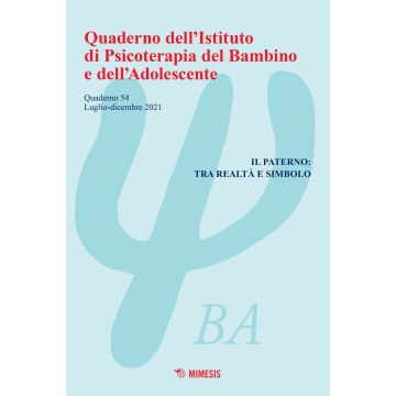 Quaderno dell'Istituto di psicoterapia del bambino e dell'adolescente (2021). Vol. 54: Il paterno: tra realtà e simbolo