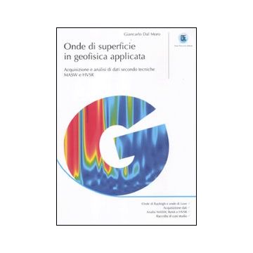 Onde di superficie in geofisica applicata. Acquisizione e analisi di dati secondo tecniche MASW e HVSR