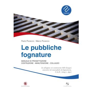Le pubbliche fognature. Manuale di progettazione, costruzione, manutenzione, collaudo. Ediz. illustrata. Con CD-ROM