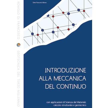 Introduzione alla meccanica del continuo con applicazioni di scienza dei materiali, calcolo strutturale e geotecnico