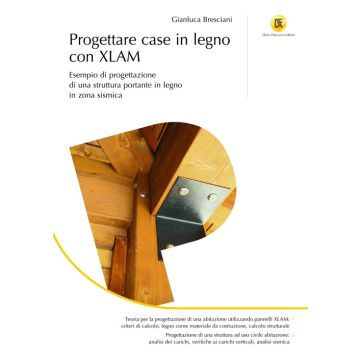 Progettare case in legno con XLAM. Esempio di progettazione di una struttura portante in legno in zona sismica