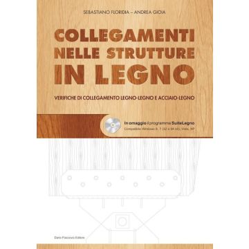 Collegamenti nelle strutture in legno. Verifiche di collegamento legno-legno e acciaio-legno. Con CD-ROM