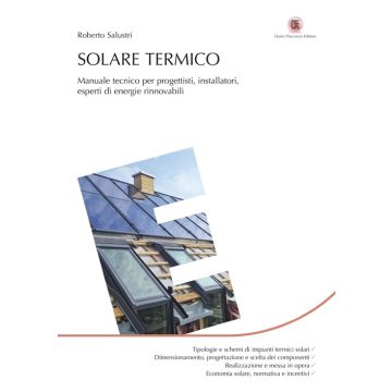 Solare termico. Manuale tecnico per progettisti, installatori, esperti di energie rinnovabili