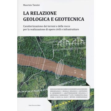 La relazione geologica e geotecnica. Caratterizzazione dei terreni e delle rocce per la realizzazione di opere civili e infrastrutture