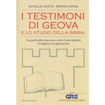 I testimoni di Geova e lo studio della Bibbia. Una guida alla conoscenza, contro l'autoritarismo, l'arroganza e la superstizione