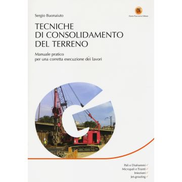 Tecniche di consolidamento del terreno. Manuale pratico per una corretta esecuzione dei lavori
