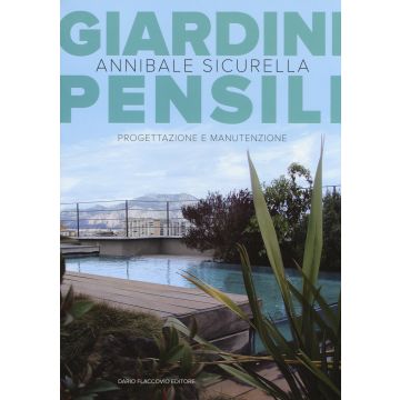 Giardini pensili. Progettazione e manutenzione