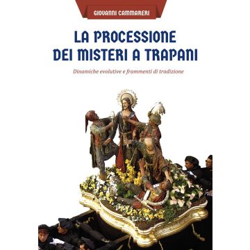 La processione dei misteri a Trapani. Dinamiche evolutive e frammenti di tradizione