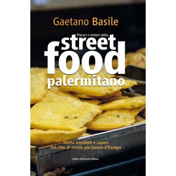 Piaceri e misteri dello street food palermitano