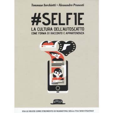 #Selfie. La cultura dell'autoscatto come forma di racconto e appartenenza