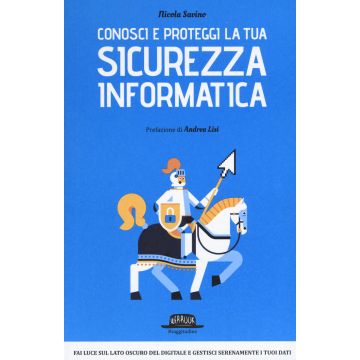 Conosci e proteggi la tua sicurezza informatica