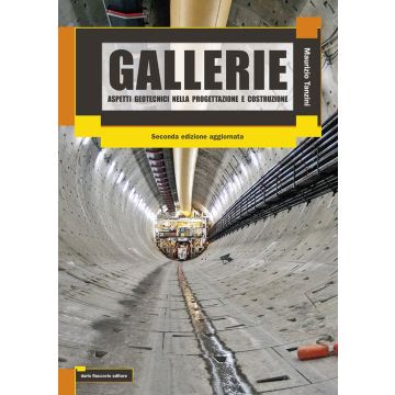Gallerie. Aspetti geotecnici nella progettazione e costruzione
