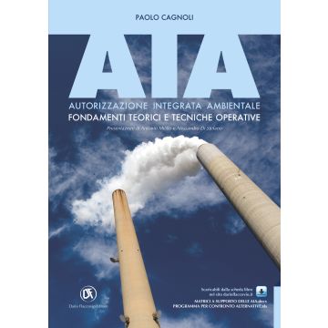 AIA. Autorizzazione integrata ambientale. Fondamenti teorici e tecniche operative