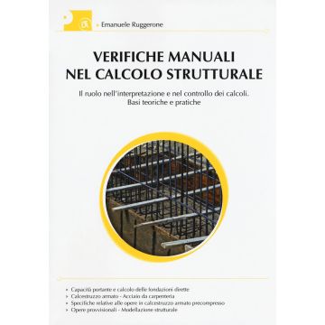 Verifiche manuali nel calcolo strutturale. Il ruolo nell'interpretazione e nel controllo dei calcoli. Basi teoriche e pratiche