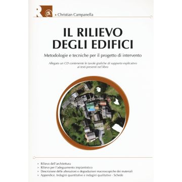 Il rilievo degli edifici. Metodologie e tecniche per il progetto di intervento. Con CD-ROM