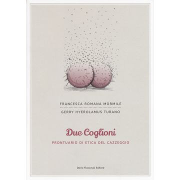Due coglioni. Prontuario di etica del cazzeggio