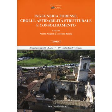 Ingegneria forense, crolli, affidabilità strutturale e consolidamento. Vol. 1