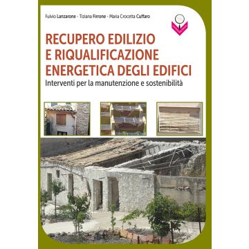 Recupero edilizio e riqualificazione energetica degli edifici. Interventi per la manutenzione e sostenibilità